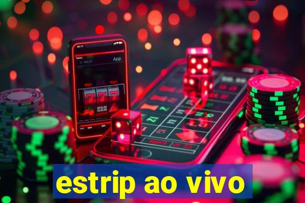 estrip ao vivo